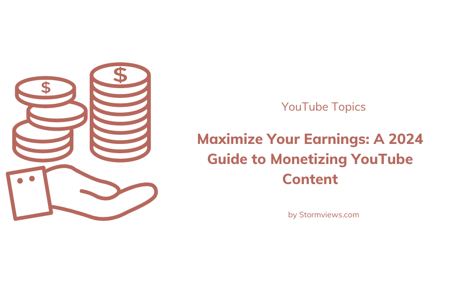 Maximize Your Earnings: A 2024 Guide to Monetizing YouTube Content